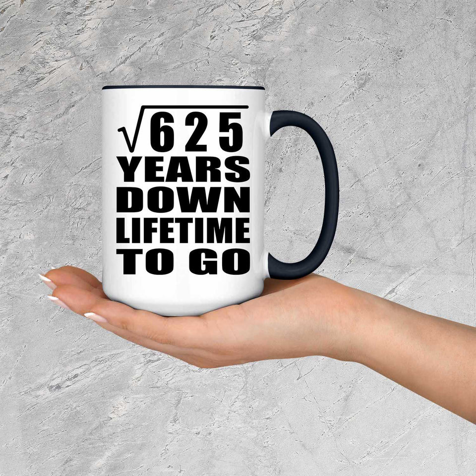 25th Anniversary Square Root of 625 Years Lifetime To Go - 15oz Accent Mug Black