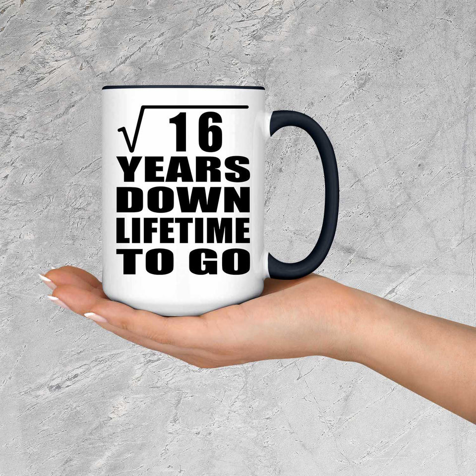 4th Anniversary Square Root of 16 Years Lifetime To Go - 15oz Accent Mug Black
