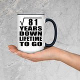 9th Anniversary Square Root of 81 Years Lifetime To Go - 15oz Accent Mug Black