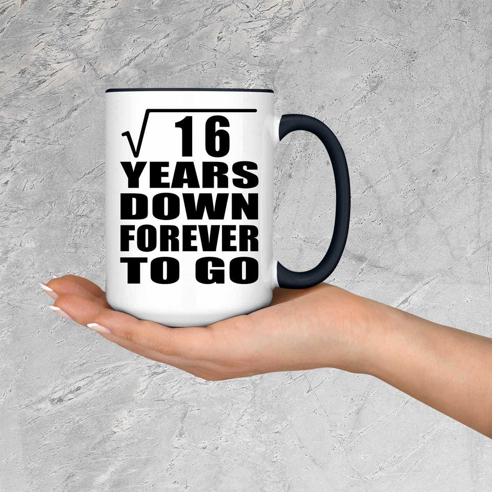 4th Anniversary Square Root of 16 Years Down Forever To Go - 15oz Accent Mug Black