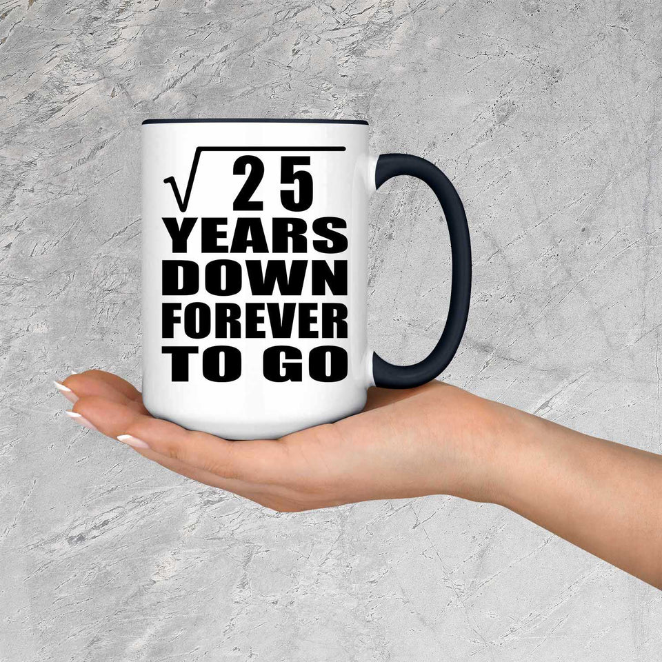 5th Anniversary Square Root of 25 Years Down Forever To Go - 15oz Accent Mug Black