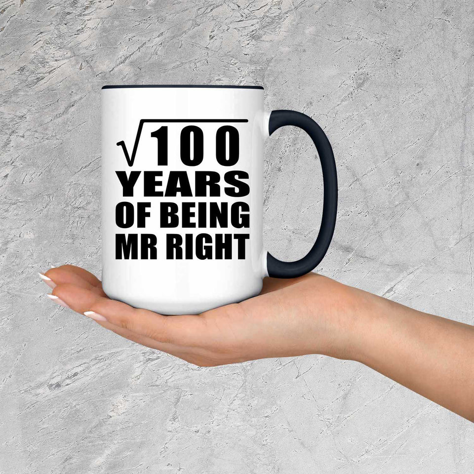 10th Anniversary Square Root of 100 Years of Being Mr Right - 15oz Accent Mug Black