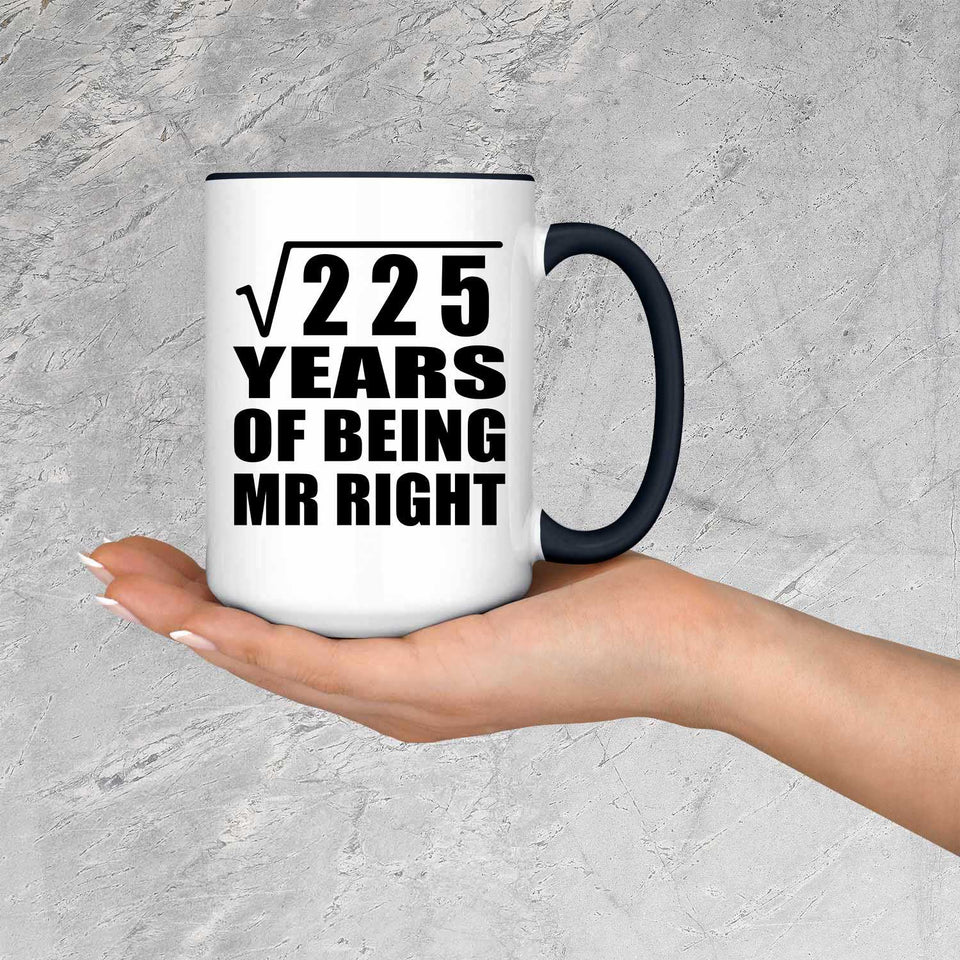 15th Anniversary Square Root of 225 Years of Being Mr Right - 15oz Accent Mug Black