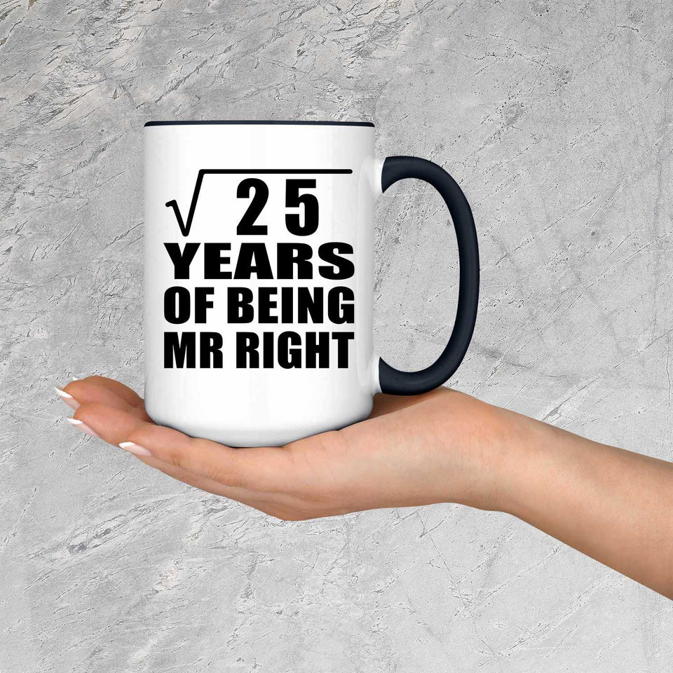 5th Anniversary Square Root of 25 Years of Being Mr Right - 15oz Accent Mug Black