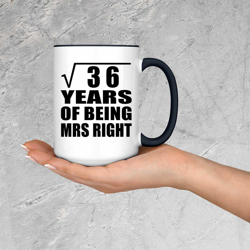 6th Anniversary Square Root of 36 Years of Being Mrs Right - 15oz Accent Mug Black