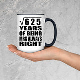 25th Anniversary Square Root of 625 Years Mrs Always Right - 15oz Accent Mug Black