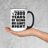 53rd Anniversary Square Root of 2809 Years Mrs Always Right - 15oz Accent Mug Black