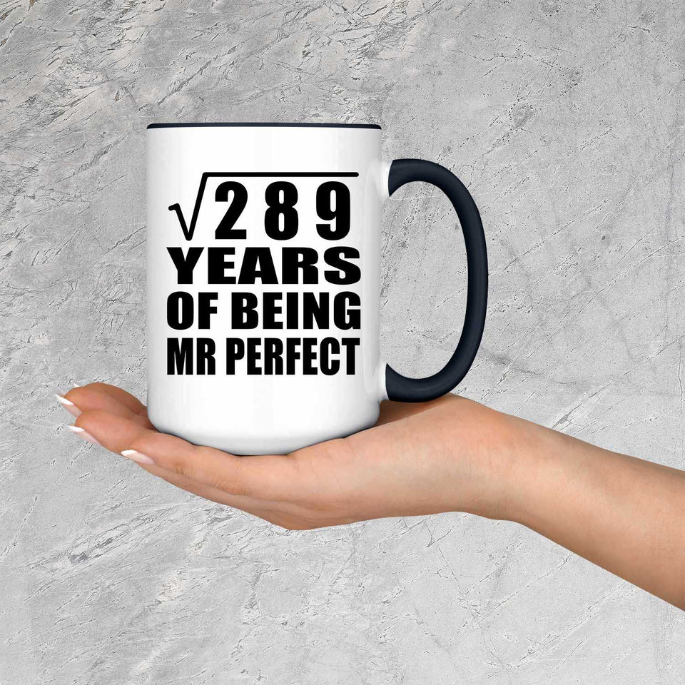 17th Anniversary Square Root of 289 Years of Mr Perfect - 15oz Accent Mug Black