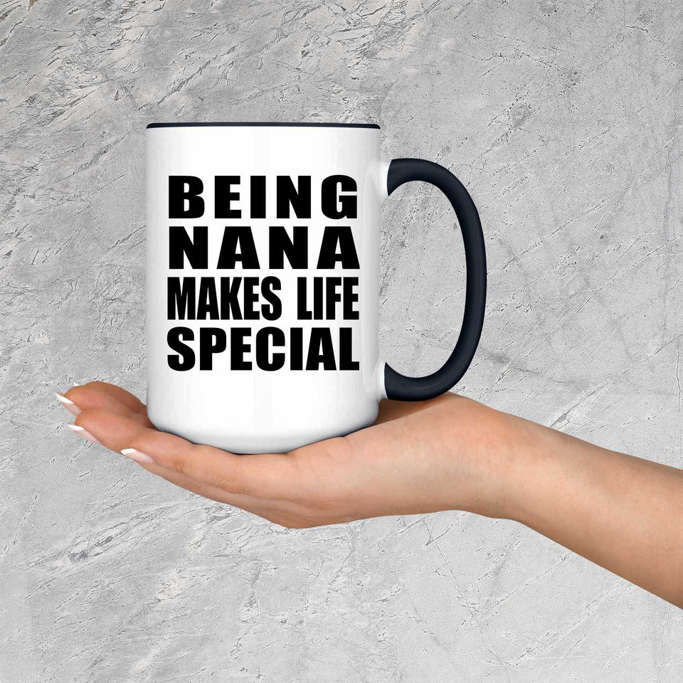 Being Nana Makes Life Special - 15oz Accent Mug Black