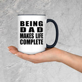 Being Dad Makes Life Complete - 15oz Accent Mug Black