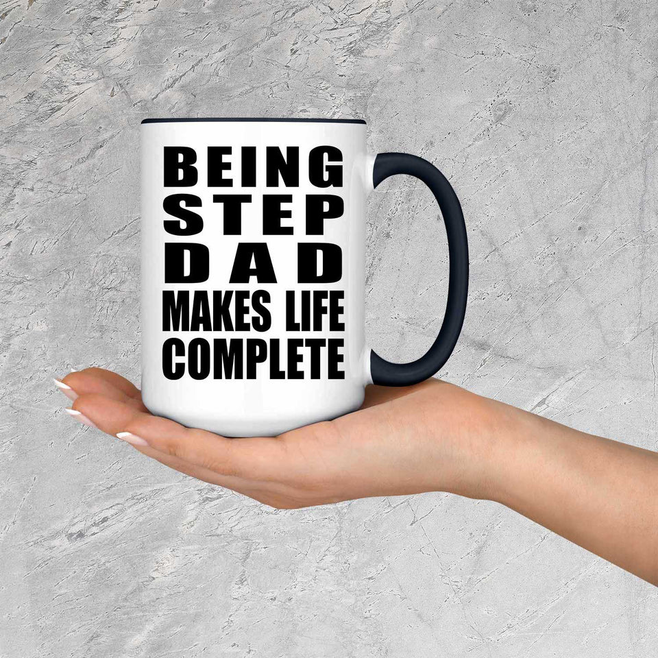 Being Step Dad Makes Life Complete - 15oz Accent Mug Black