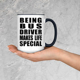 Being Bus Driver Makes Life Special - 15oz Accent Mug Black