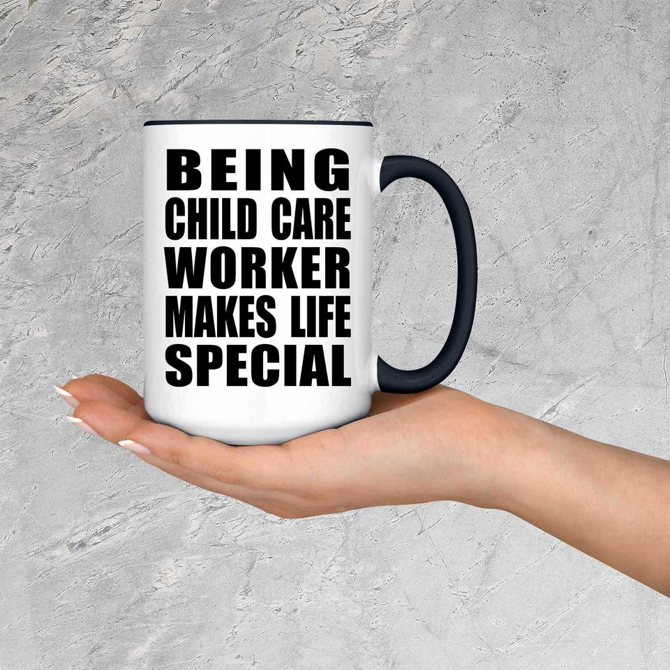 Being Child Care Worker Makes Life Special - 15oz Accent Mug Black