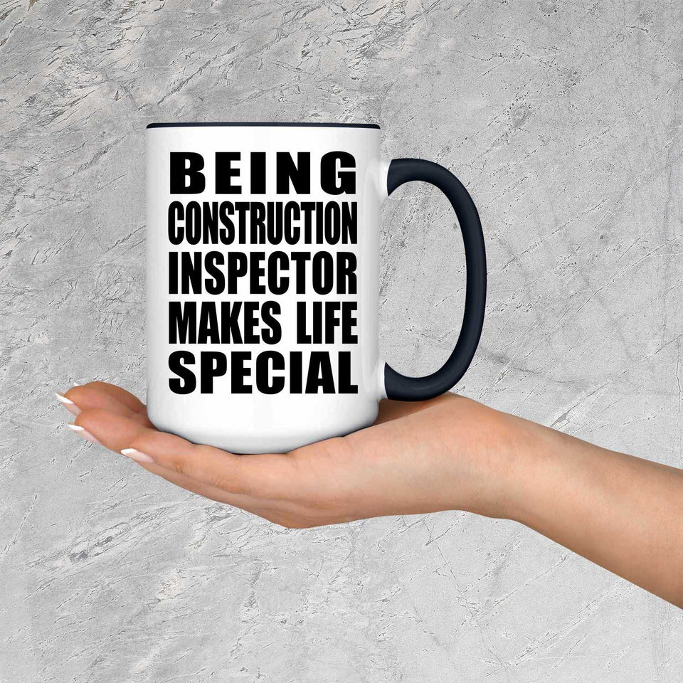 Being Construction Inspector Makes Life Special - 15oz Accent Mug Black