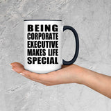 Being Corporate Executive Makes Life Special - 15oz Accent Mug Black