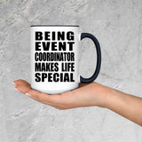 Being Event Coordinator Makes Life Special - 15oz Accent Mug Black