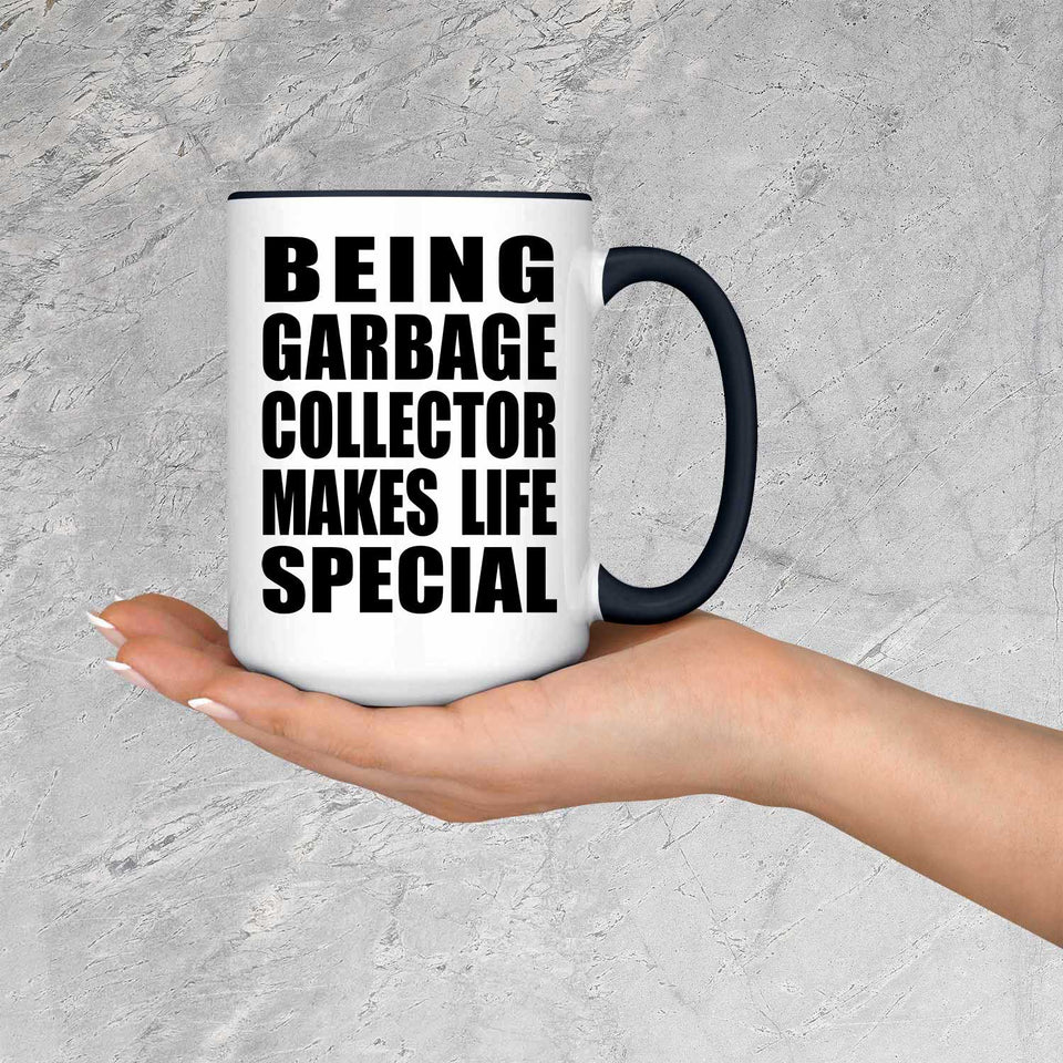 Being Garbage Collector Makes Life Special - 15oz Accent Mug Black