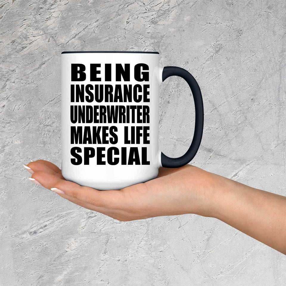 Being Insurance Underwriter Makes Life Special - 15oz Accent Mug Black