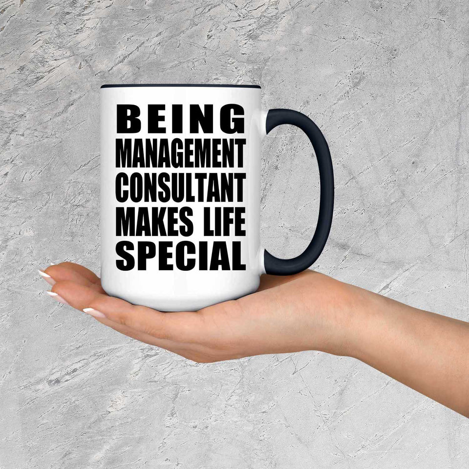 Being Management Consultant Makes Life Special - 15oz Accent Mug Black