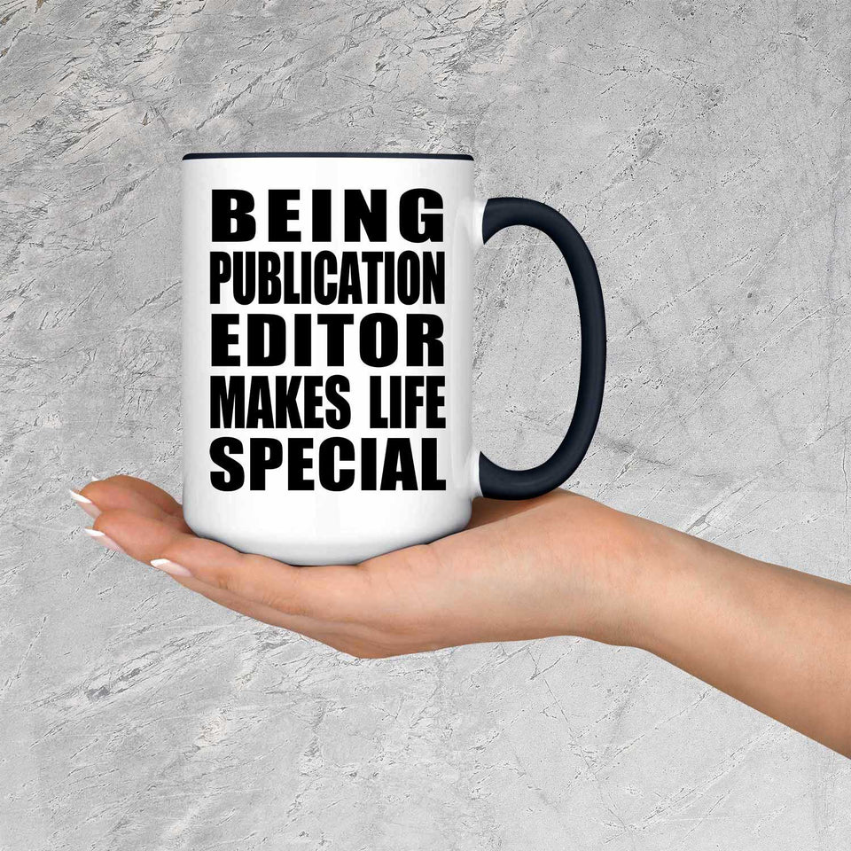Being Publication Editor Makes Life Special - 15oz Accent Mug Black