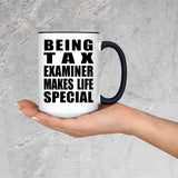 Being Tax Examiner Makes Life Special - 15oz Accent Mug Black