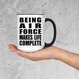 Being Air Force Makes Life Complete - 15oz Accent Mug Black