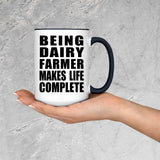 Being Dairy Farmer Makes Life Complete - 15oz Accent Mug Black