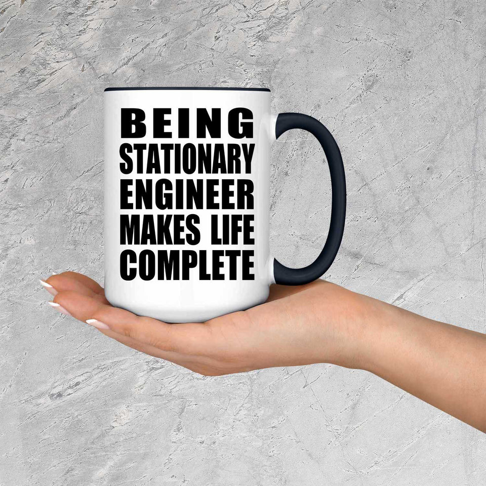 Being Stationary Engineer Makes Life Complete - 15oz Accent Mug Black