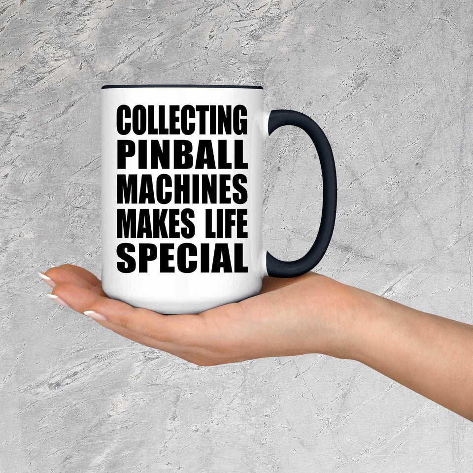 Collecting Pinball Machines Makes Life Special - 15oz Accent Mug Black