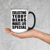 Collecting Teddy Bears Makes Life Special - 15oz Accent Mug Black