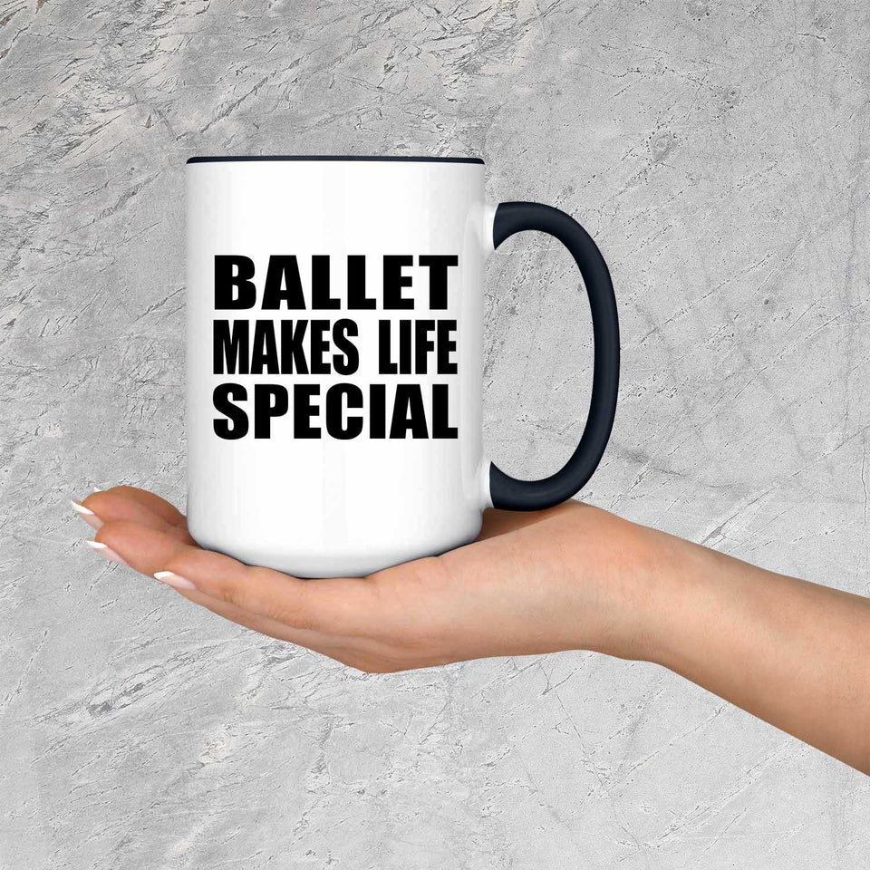 Ballet Makes Life Special - 15oz Accent Mug Black
