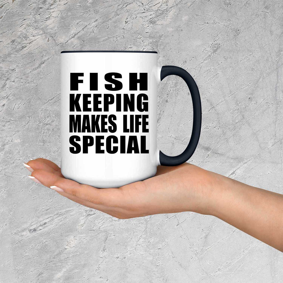Fish Keeping Makes Life Special - 15oz Accent Mug Black