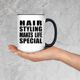 Hair Styling Makes Life Special - 15oz Accent Mug Black