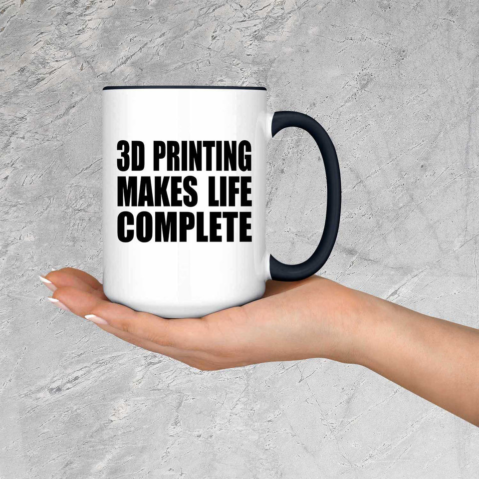 3D Printing Makes Life Complete - 15oz Accent Mug Black