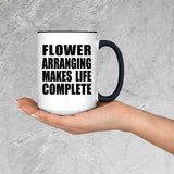 Flower Arranging Makes Life Complete - 15oz Accent Mug Black