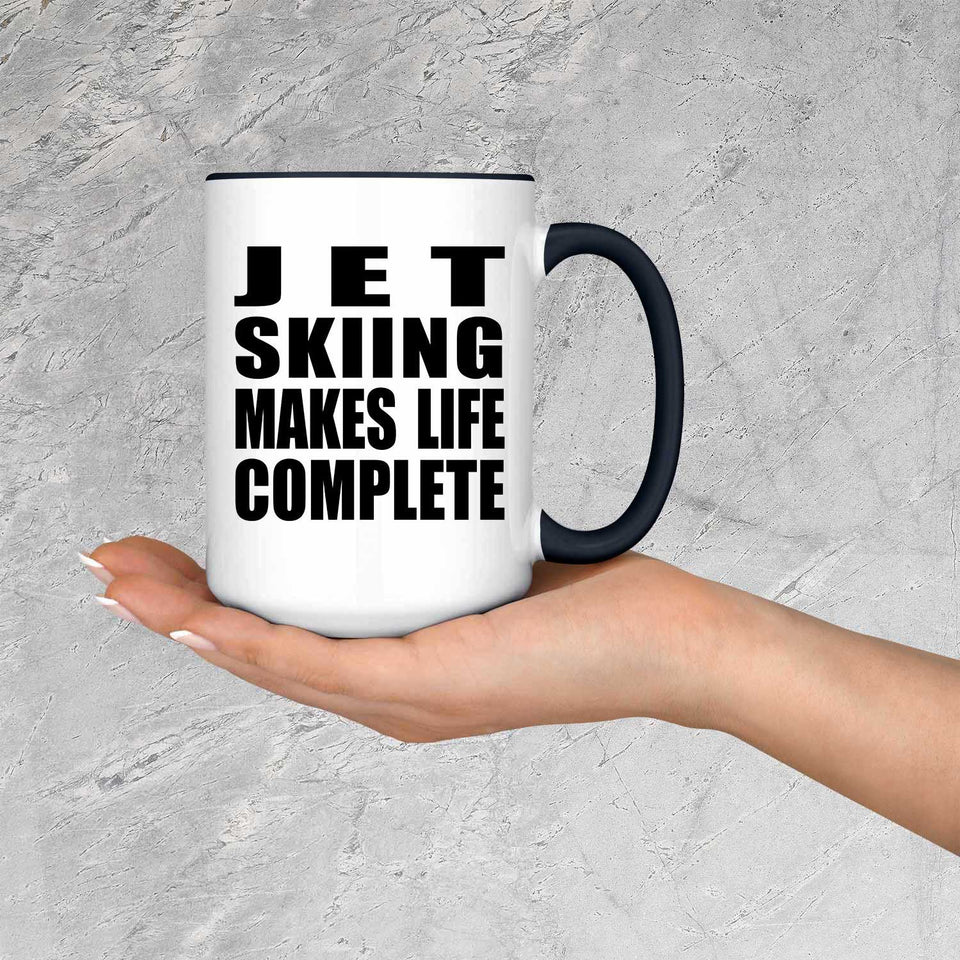 Jet Skiing Makes Life Complete - 15oz Accent Mug Black