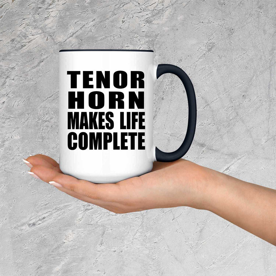 Tenor Horn Makes Life Complete - 15oz Accent Mug Black