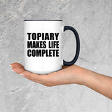 Topiary Makes Life Complete - 15oz Accent Mug Black
