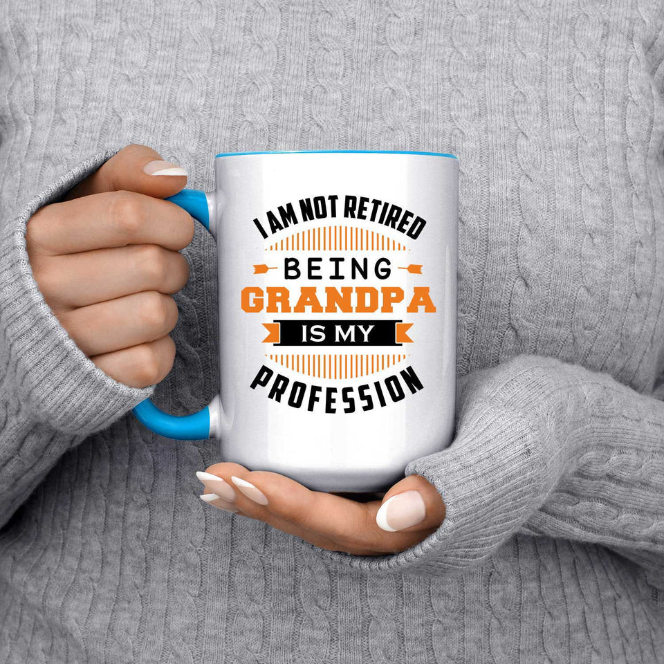 I Am Not Retired, Being Grandpa Is My Profession - 15oz Accent Mug Blue