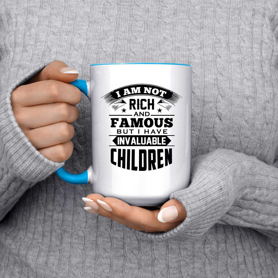 I Am Not Rich & Famous, But I Have Invaluable Children - 15oz Accent Mug Blue