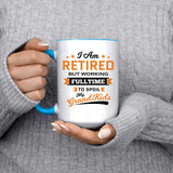 I Am Retired, But Working Full Time To Spoil My Grandkids - 15oz Accent Mug Blue
