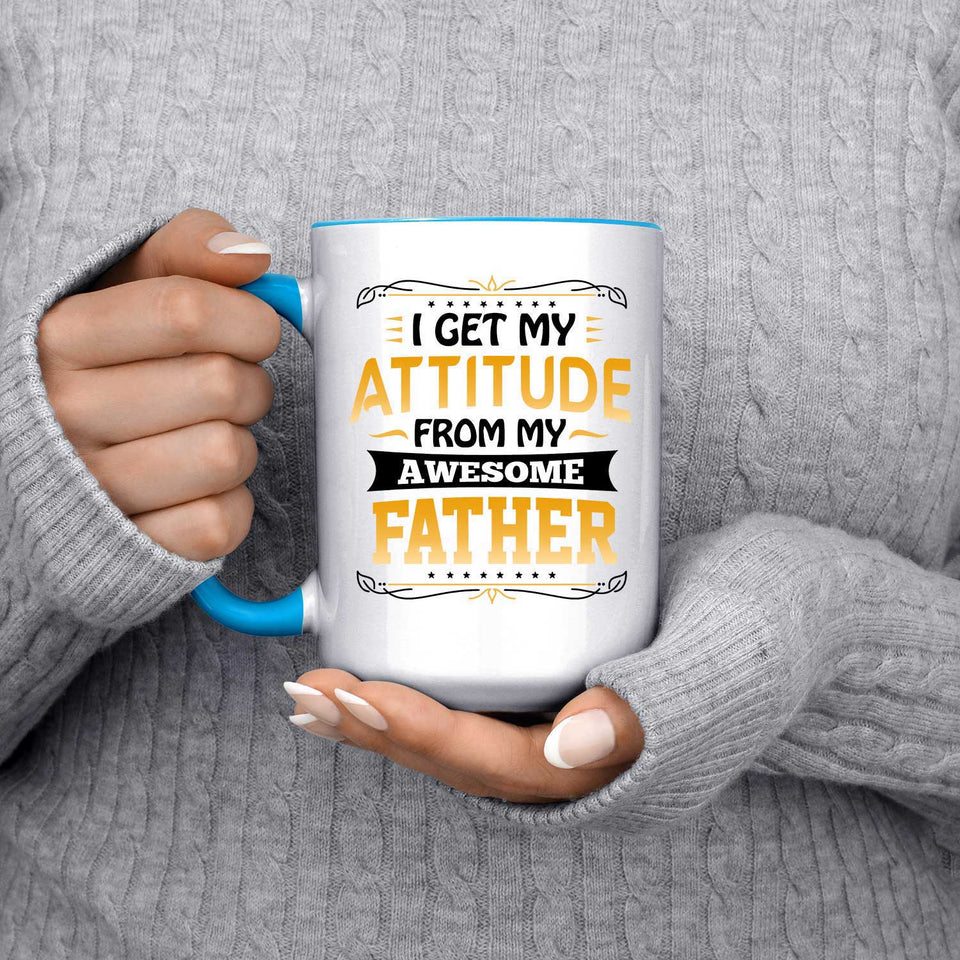 I Get My Attitude From My Awesome Father - 15oz Accent Mug Blue