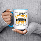 I Get My Attitude From My Awesome Father - 15oz Accent Mug Blue
