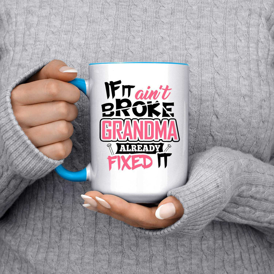 If It Ain't Broke, Grandma Already Fixed It - 15oz Accent Mug Blue