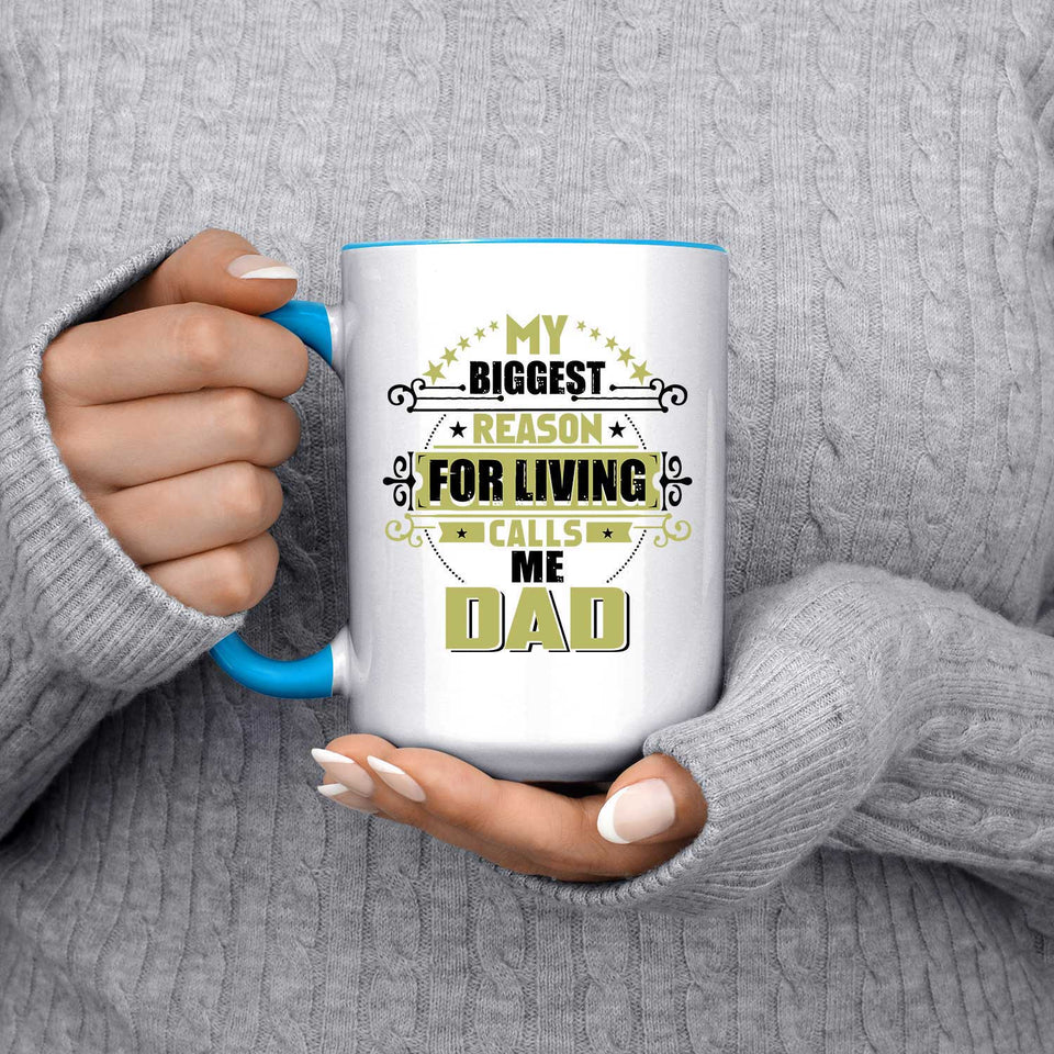 My Biggest Reason For Living Calls Me Dad - 15oz Accent Mug Blue