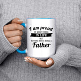 Proud of Many Things In Life, Nothing Beats Being a Father - 15oz Accent Mug Blue