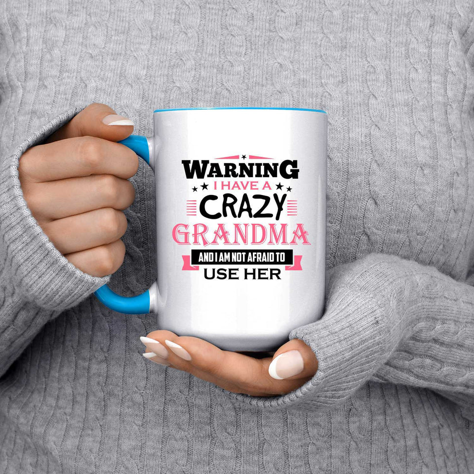 Warning I Have A Crazy Grandma & I Am Not Afraid To Use Her - 15oz Accent Mug Blue