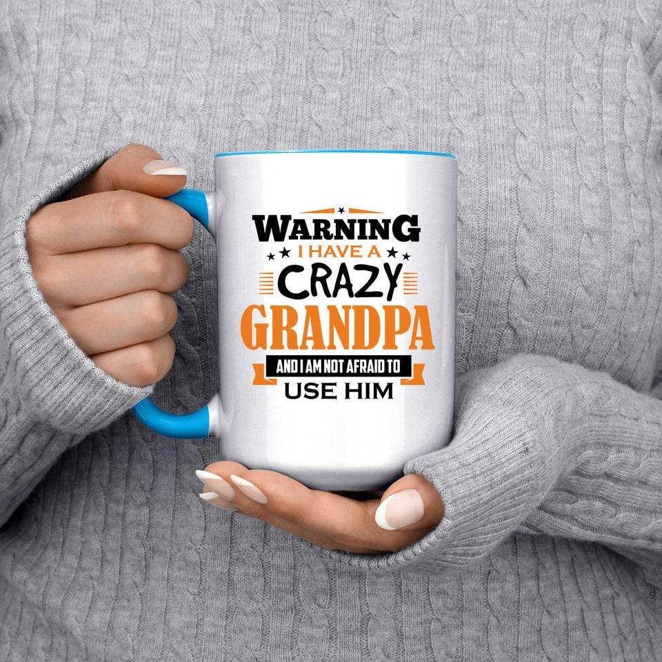 Warning I Have A Crazy Grandpa & I Am Not Afraid To Use Him - 15oz Accent Mug Blue