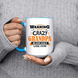Warning I Have A Crazy Grandpa & I Am Not Afraid To Use Him - 15oz Accent Mug Blue