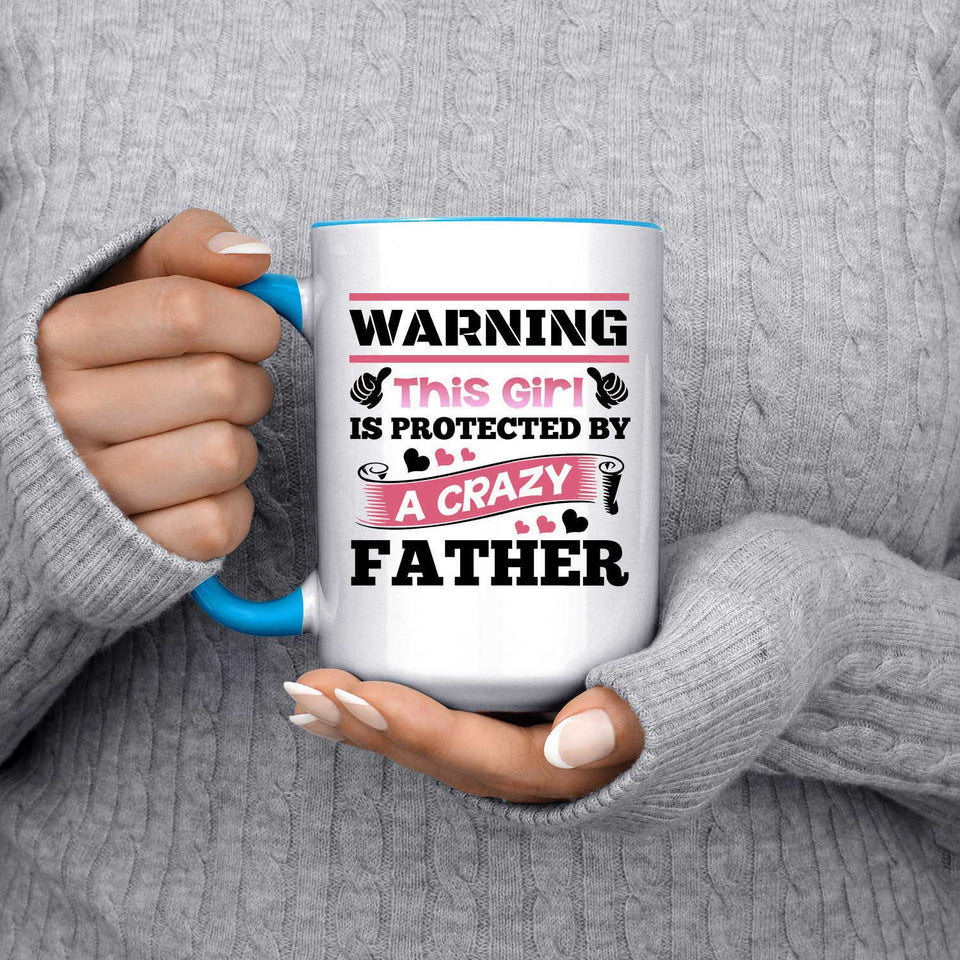 Warning This Girl Is Protected by A Crazy Father - 15oz Accent Mug Blue